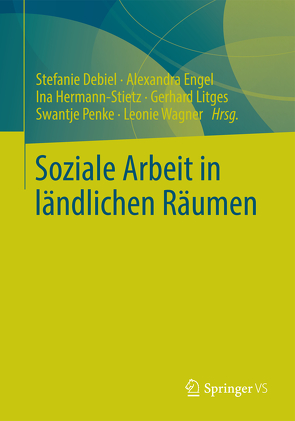 Soziale Arbeit in ländlichen Räumen von Debiel,  Stefanie, Engel,  Alexandra, Hermann-Stietz,  Ina, Litges,  Gerhard, Penke,  Swantje, Wagner,  Leonie