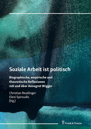 Soziale Arbeit ist politisch von Reutlinger,  Christian, Spiroudis,  Eleni