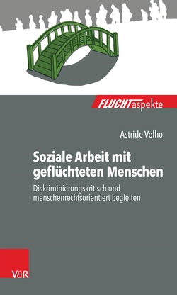 Rassismuskritische Soziale Arbeit mit geflüchteten Menschen von Brandmaier,  Maximiliane, Bräutigam,  Barbara, Gahleitner,  Silke Birgitta, Velho,  Astride, Zimmermann,  Dorothea