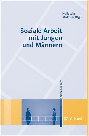 Soziale Arbeit mit Jungen und Männern von Hollstein,  Walter, Matzner,  Michael