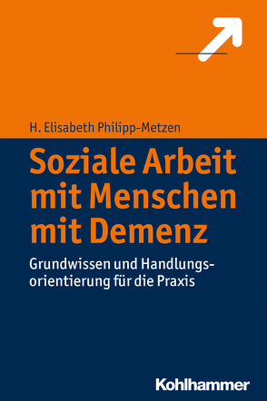 Soziale Arbeit mit Menschen mit Demenz von Philipp-Metzen,  H. Elisabeth