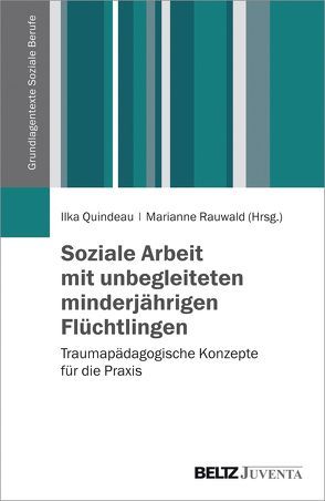 Soziale Arbeit mit unbegleiteten minderjährigen Flüchtlingen von Quindeau,  Ilka, Rauwald,  Marianne