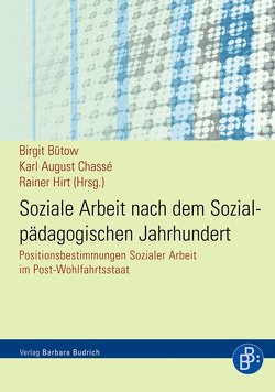 Soziale Arbeit nach dem Sozialpädagogischen Jahrhundert von Bütow,  Birgit, Chassé,  Karl-August, Hirt,  Rainer