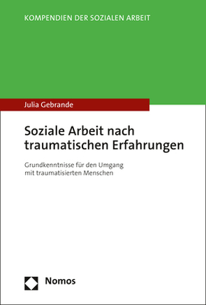 Soziale Arbeit nach traumatischen Erfahrungen von Gebrande,  Julia