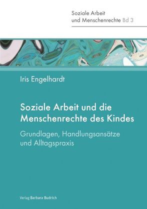 Soziale Arbeit und die Menschenrechte des Kindes von Engelhardt,  Iris