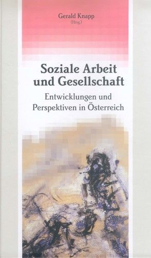 Soziale Arbeit und Gesellschaft von Knapp,  Gerald