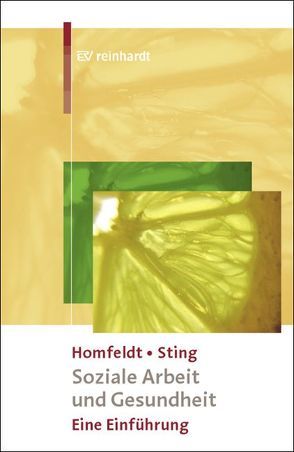 Soziale Arbeit und Gesundheit von Homfeldt,  Hans G, Sting,  Stephan