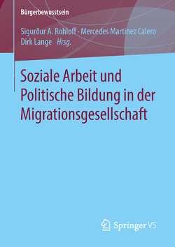 Soziale Arbeit und Politische Bildung in der Migrationsgesellschaft von Lange,  Dirk, Martínez Calero,  Mercedes, Rohloff,  Sigurður A.