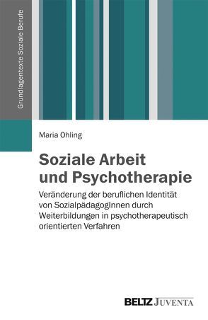 Soziale Arbeit und Psychotherapie von Ohling,  Maria