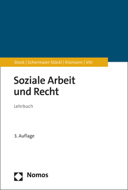 Soziale Arbeit und Recht von Klomann,  Verena, Schermaier-Stöckl,  Barbara, Stock,  Christof, Vitr,  Anika