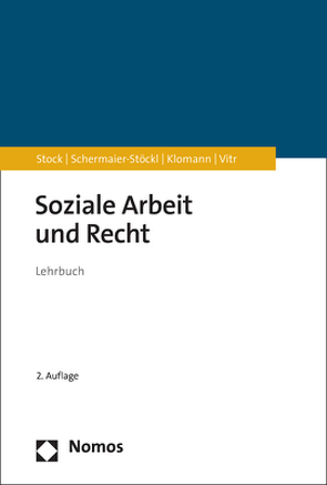 Soziale Arbeit und Recht von Klomann,  Verena, Schermaier-Stöckl,  Barbara, Stock,  Christof, Vitr,  Anika