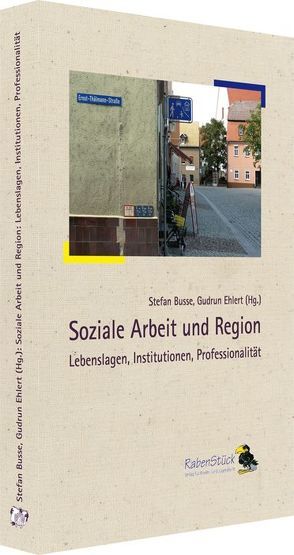 Soziale Arbeit und Region von Arnaud,  Dominique, Beetz,  Stephan, Böhnisch,  Lothar, Busse,  Stefan, Effinger,  Herbert, Ehlert,  Gudrun, Engelmann,  Annett, Funk,  Heide, Gabriel,  Gabriele, Grässel,  Ulrike, Hanses,  Andreas, Häussler-Sczepan,  Monika, Hein,  Diana, Hille,  Michel C., Jevlasch,  Kathleen, Kobylinski,  Kristin, Kruschwitz,  Simone, Küchler,  Tom, Mannel,  Regina, Markert,  Andreas, Mertel,  Sabine, Neudert,  Kathi, Paul,  Kathlee, Pfüller,  Matthias, Radig,  Sybill, Redmann,  Björn, Rohde,  Bernhard, Sander,  Kirsten, Schenker,  Ina, Scherer,  Wolfgang, Schmidt,  Wolfram, Scholz,  Bianka, Schröter-Hüttich,  Katrin, Schütt,  Peter, Skrbek,  Daniela, Stock,  Lothar, von Wolffersdorf,  Christian, Wöhrle,  Armin, Zurhorst,  Günter