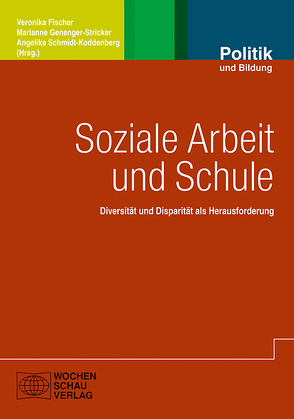 Soziale Arbeit und Schule von Baier,  Florian, Fischer,  Veronika, Genenger-Stricker,  Marianne, Schmidt-Koddenberg,  Angelika