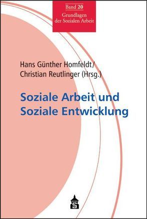 Soziale Arbeit und Soziale Entwicklung von Homfeldt,  Hand G, Reutlinger,  Christian