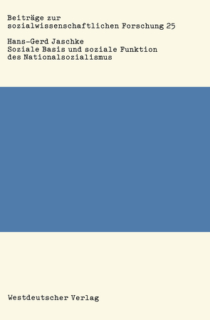 Soziale Basis und soziale Funktion des Nationalsozialismus von Jaschke,  Hans-Gerd