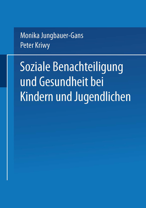 Soziale Benachteiligung und Gesundheit bei Kindern und Jugendlichen von Jungbauer-Gans,  Monika, Kriwy,  Peter