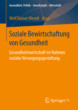 Soziale Bewirtschaftung von Gesundheit von Wendt,  Wolf Rainer