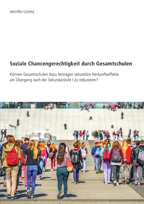 Soziale Chancengerechtigkeit durch Gesamtschulen von Lorenz,  Jennifer