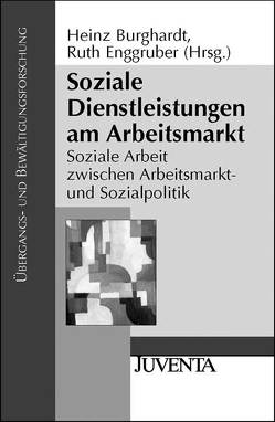 Soziale Dienstleistungen am Arbeitsmarkt von Burghardt,  Heinz, Enggruber,  Ruth