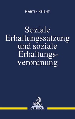 Soziale Erhaltungssatzung und soziale Erhaltungsverordnung von Kment,  Martin