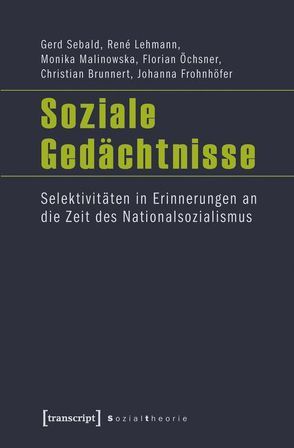 Soziale Gedächtnisse von Brunnert,  Christian, Frohnhöfer,  Johanna, Lehmann,  René, Malinowska,  Monika, Öchsner,  Florian, Sebald,  Gerd