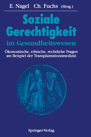 Soziale Gerechtigkeit im Gesundheitswesen von Fuchs,  Christoph, Nagel,  Eckhard, Niechzial,  M., Pichlmayr,  R., Schölmerich,  P.