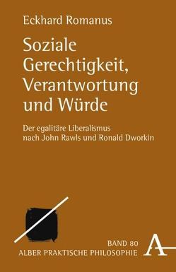 Soziale Gerechtigkeit, Verantwortung und Würde von Romanus,  Eckhard