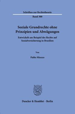 Soziale Grundrechte ohne Prinzipien und Abwägungen. von Miozzo,  Pablo