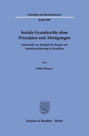 Soziale Grundrechte ohne Prinzipien und Abwägungen. von Miozzo,  Pablo