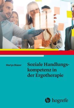 Soziale Handlungskompetenz in der Ergotherapie von Blaser,  Marlys