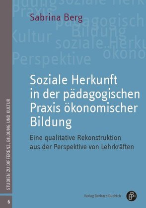 Soziale Herkunft in der pädagogischen Praxis ökonomischer Bildung von Berg,  Sabrina