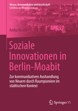 Soziale Innovationen in Berlin-Moabit von Noack,  Anika