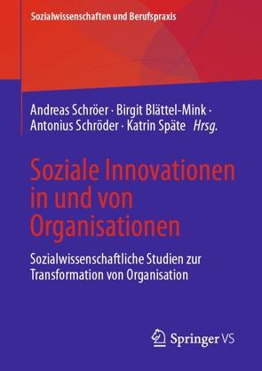 Soziale Innovationen in und von Organisationen von Blättel-Mink,  Birgit, Schröder,  Antonius, Schröer,  Andreas, Späte,  Katrin