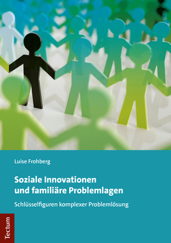 Soziale Innovationen und familiäre Problemlagen von Frohberg,  Luise