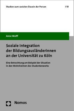 Soziale Integration der BildungsausländerInnen an der Universität zu Köln von Wulff,  Anne