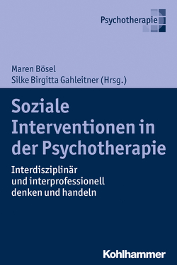 Soziale Interventionen in der Psychotherapie von Berg,  Matthias, Bösel,  Maren, Brandmaier,  Maximiliane, de Adrade,  Marilena, Deloie,  Dario, Gahleitner,  Silke Birgitta, Gebrande,  Julia, Golatka,  Adrian, Großmaß,  Ruth, Hahn,  Gernot, Helmken,  Insa, Kröger,  Christine, Küppers-Naß,  Melanie-Svenja, Lebküchner,  Janine, Leers,  Stefanie, Pauls,  Helmut, Schwarzmann,  Harald, Siegfarth-Häberle,  Bärbel, Thomas,  Alexander, Völschow,  Yvette, Wunderer,  Eva, Wüsten,  Günther