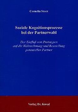 Soziale Kognitionsprozesse bei der Partnerwahl von Storz,  Cornelia