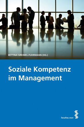 Soziale Kompetenz im Management von Greimel-Fuhrmann,  Bettina