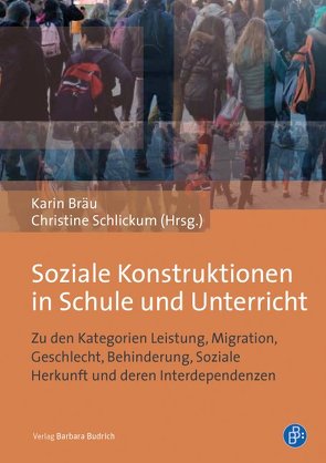 Soziale Konstruktionen in Schule und Unterricht von Bräu,  Karin, Schlickum,  Christine