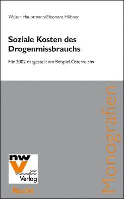 Soziale Kosten des Drogenmissbrauchs von Hauptmann,  Walter, Hübner,  Eleonora