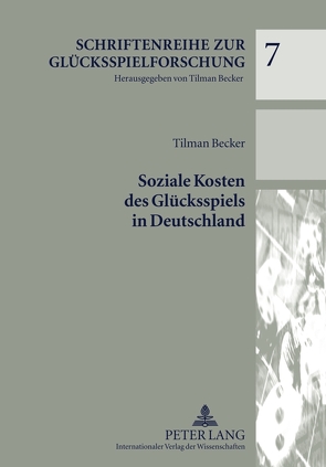 Soziale Kosten des Glücksspiels in Deutschland von Becker,  Tilman