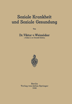 Soziale Krankheit und Soziale Gesundung von Weizsäcker,  Viktor v.