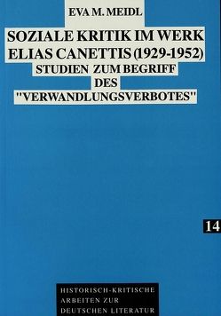 Soziale Kritik im Werk Elias Canettis (1929 – 1952) von Meidl,  Eva M.