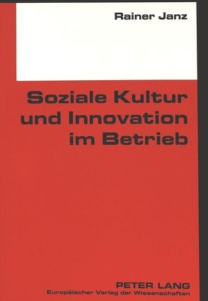 Soziale Kultur und Innovation im Betrieb von Janz,  Rainer