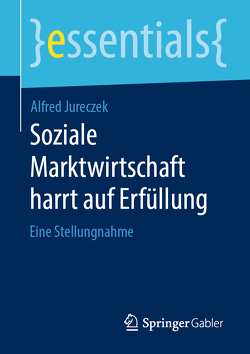 Soziale Marktwirtschaft harrt auf Erfüllung von Jureczek,  Alfred