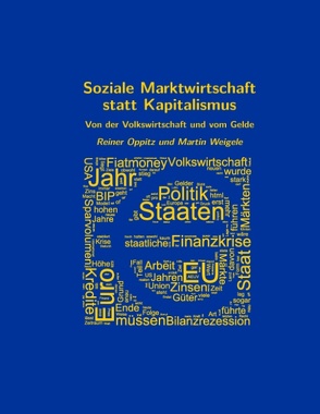 Soziale Marktwirtschaft statt Kapitalismus von Oppitz,  Reiner, Weigele,  Martin