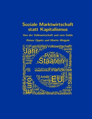 Soziale Marktwirtschaft statt Kapitalismus von Oppitz,  Reiner, Weigele,  Martin