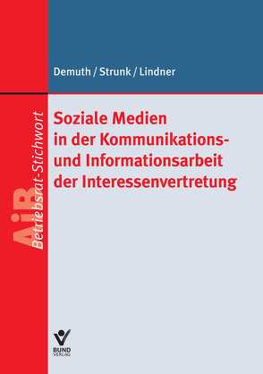 Soziale Medien in der Öffentlichkeitsarbeit der Interessenvertretungen von Demuth,  Ute, Lindner,  Martin, Strunk,  Jan A.