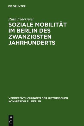 Soziale Mobilität im Berlin des zwanzigsten Jahrhunderts von Federspiel,  Ruth