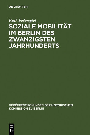 Soziale Mobilität im Berlin des zwanzigsten Jahrhunderts von Federspiel,  Ruth